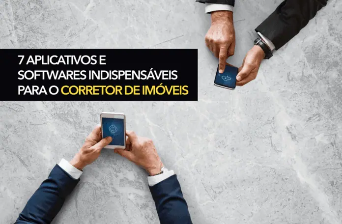 7 Aplicativos e softwares indispensáveis para o corretor de imóveis