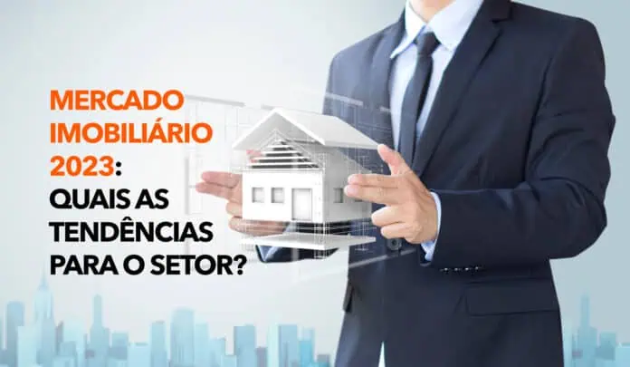 Mercado imobiliário 2023: Quais as tendências para o setor?