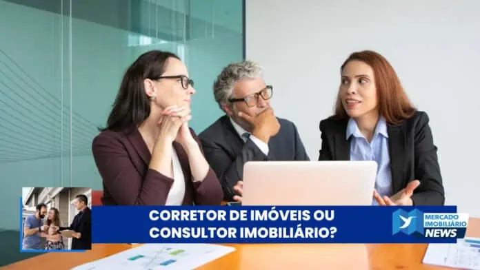 Corretor de Imóveis ou Consultor Imobiliário?