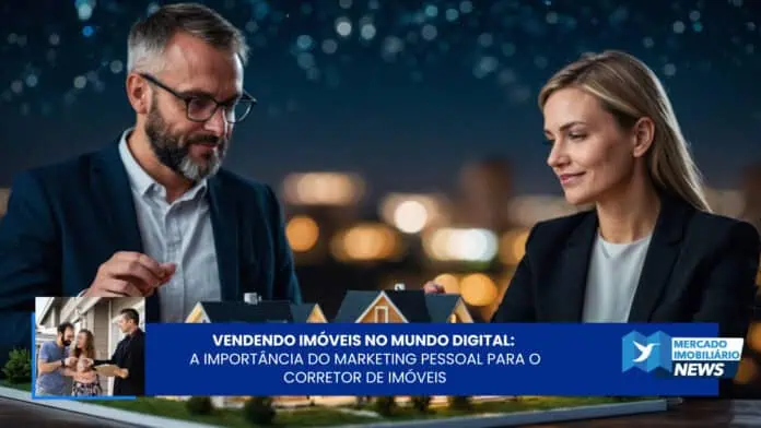 Vendendo Imóveis no Mundo Digital: A Importância do Marketing Pessoal para o Corretor de Imóveis